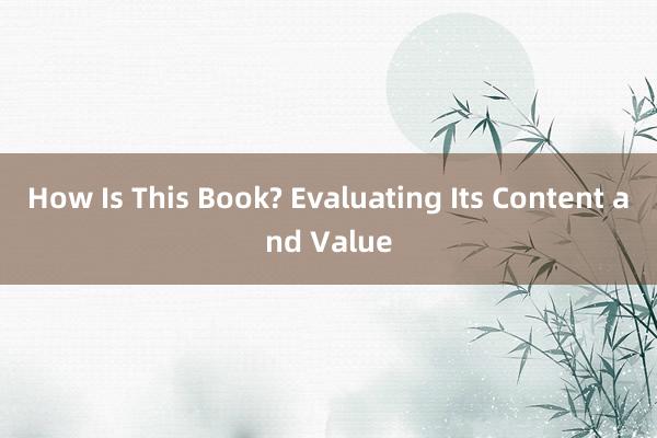 How Is This Book? Evaluating Its Content and Value